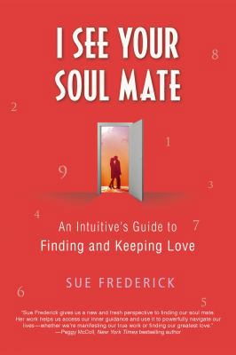 I See Your Soul Mate: An Intuitive's Guide to F... 1250038421 Book Cover