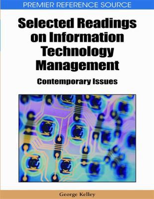 Selected Readings on Information Technology Management: Contemporary Issues 1605660922 Book Cover