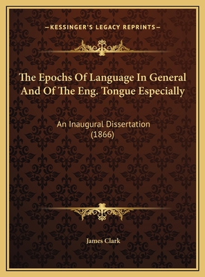 The Epochs Of Language In General And Of The En... 1169576273 Book Cover