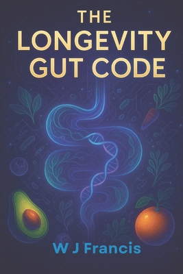 The Longevity Gut Code: Reprogram Your Microbio... B0F5QX1WPW Book Cover