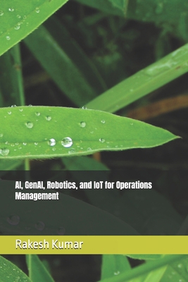 AI, GenAI, Robotics, and IoT for Operations Man... B0G8WX3VY7 Book Cover