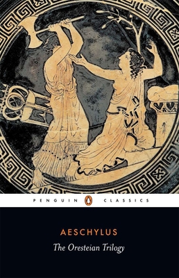 The Oresteian Trilogy: Agamemnon; The Choephori... B0050REHIY Book Cover