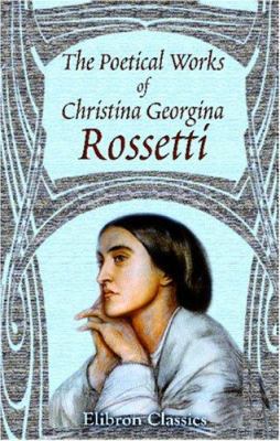 The Poetical Works of Christina Georgina Rosset... 054396616X Book Cover