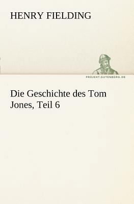 Die Geschichte Des Tom Jones, Teil 6 [German] 3842404719 Book Cover