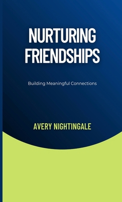 Nurturing Friendships: Building Meaningful Conn...            Book Cover