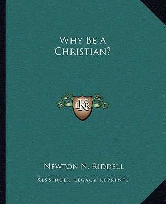 Why Be A Christian? 1162851074 Book Cover