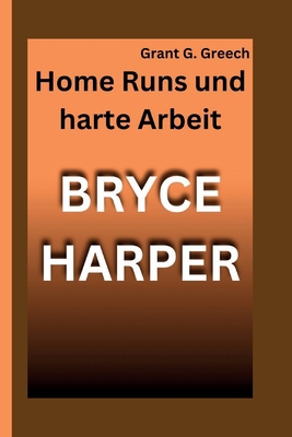 Bryce Harper: Home Runs und harte Arbeit [German]            Book Cover