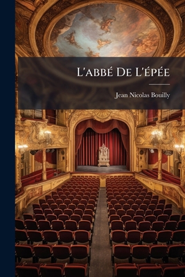 L'abbé De L'épée: Comédie Historique... [French] 127239526X Book Cover