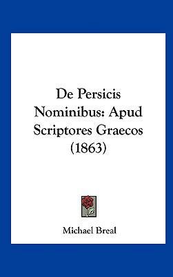 de Persicis Nominibus: Apud Scriptores Graecos ... [Latin] 1162328452 Book Cover