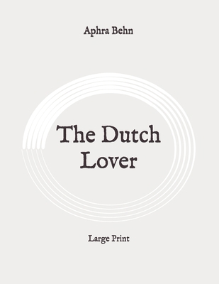 The Dutch Lover: Large Print B0891RW33F Book Cover