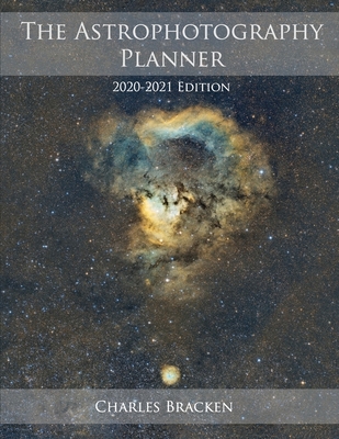 The Astrophotography Planner: 2020-2021 Edition 0999470922 Book Cover