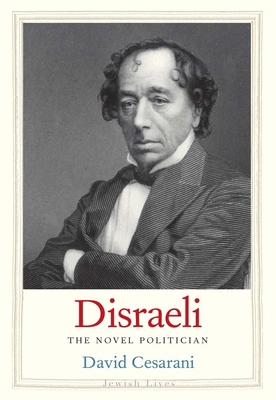 Disraeli: The Novel Politician 0300137516 Book Cover
