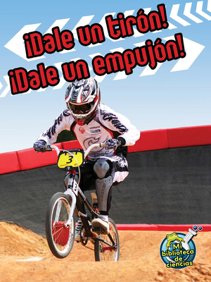 ¡Dale Un Tirón! ¡Dale Un Empujón!: Pull It, Pus... [Spanish] 1627172726 Book Cover