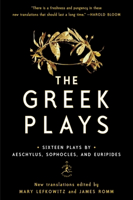 The Greek Plays: Sixteen Plays by Aeschylus, So... 0812983092 Book Cover