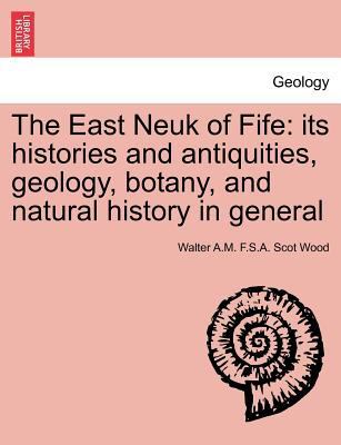 The East Neuk of Fife: Its Histories and Antiqu... 1241394881 Book Cover