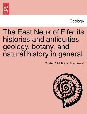 The East Neuk of Fife: Its Histories and Antiqu... 1241394881 Book Cover