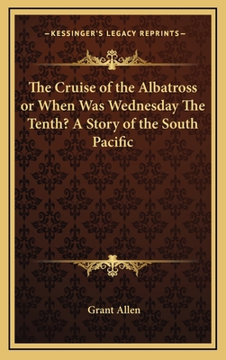 The Cruise of the Albatross or When Was Wednesd... 1163378151 Book Cover