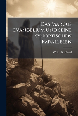 Das Marcus evangelium und seine synoptischen Pa... [German] 1175804444 Book Cover