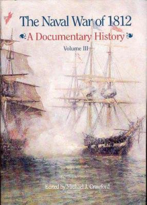 The Naval War of 1812, a Documentary History, V... 0160512247 Book Cover