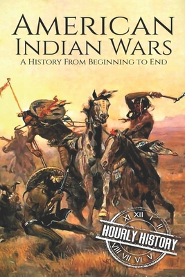 American Indian Wars: A History From Beginning ... 1093315458 Book Cover