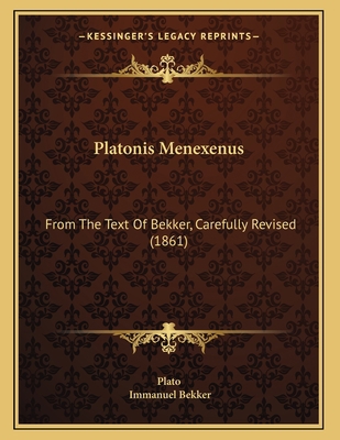 Platonis Menexenus: From The Text Of Bekker, Ca... 1165642158 Book Cover