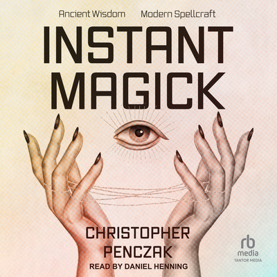 Instant Magick: Ancient Wisdom, Modern Spellcraft B0DJRNTM4H Book Cover