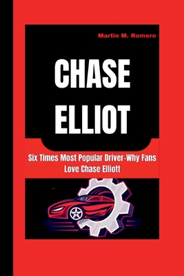 Chase Elliott: Six Times Most Popular Driver-Wh... B0CWLPT69M Book Cover