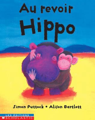 Au Revoir Hippo Scholastic [French] 0439986079 Book Cover