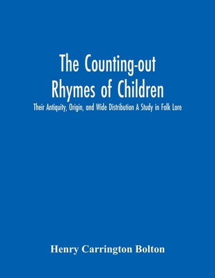 The Counting-Out Rhymes Of Children: Their Anti... 9354302149 Book Cover