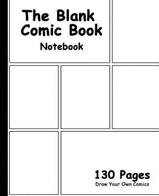 Blank Comic Book: 7.5 X 9.25, 130 Pages, Comic ... 1530200415 Book Cover