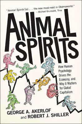 Animal Spirits: How Human Psychology Drives the... 069114592X Book Cover