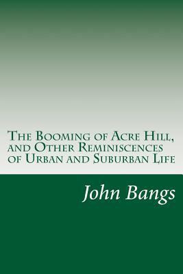 The Booming of Acre Hill, and Other Reminiscenc... 1501029541 Book Cover