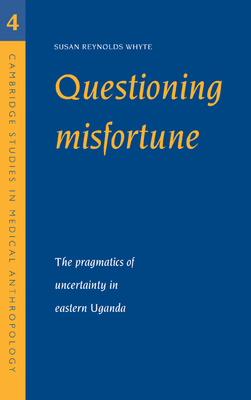 Questioning Misfortune: The Pragmatics of Uncer... 0521594022 Book Cover