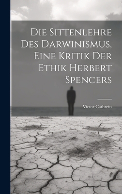 Die Sittenlehre Des Darwinismus, Eine Kritik De... [German] 1021120464 Book Cover