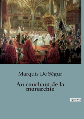 Au couchant de la monarchie [French] B0C2NT79P4 Book Cover