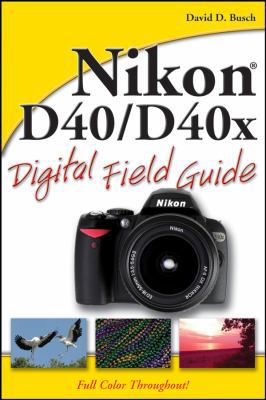 Nikon D40 / D40x Digital Field Guide 0470171480 Book Cover