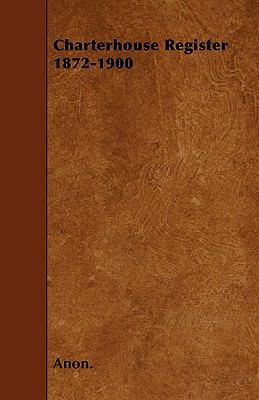 Charterhouse Register 1872-1900 1445537362 Book Cover
