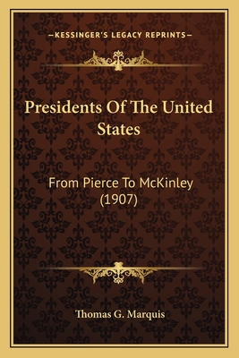 Presidents Of The United States: From Pierce To... 1163954438 Book Cover