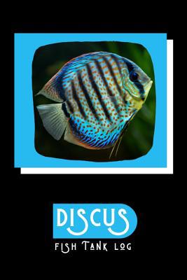 Discus Fish Tank Log: Ideal Fish Keeper Mainten... 107343883X Book Cover