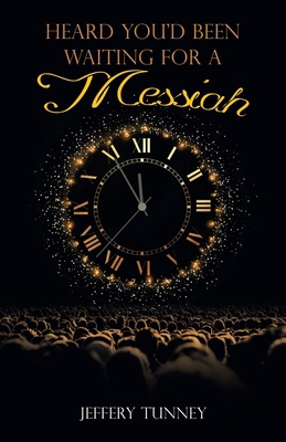Heard You'd Been Waiting For A Messiah 1489747788 Book Cover