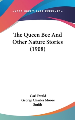 The Queen Bee And Other Nature Stories (1908) 1436602564 Book Cover