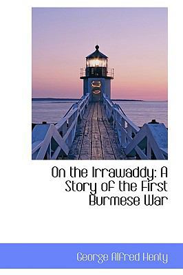 On the Irrawaddy: A Story of the First Burmese War 1103819682 Book Cover