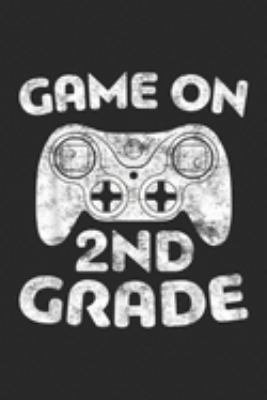 Game On 2nd Grade: Game On 2nd Grade Second Grade Back To School Gift  Journal/Notebook Blank Lined Ruled 6x9 100 Pages
