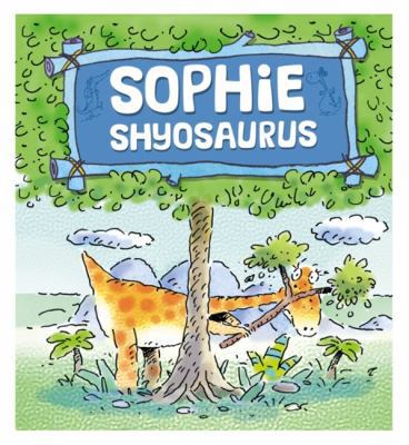 Sophie Shyosaurus (Dinosaurs Have Feelings, Too) 0750280875 Book Cover