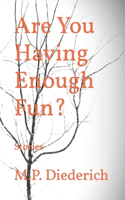 Are You Having Enough Fun?: Stories B0B4DQXRPH Book Cover