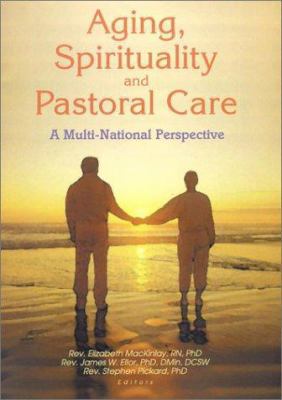 Aging, Spirituality, and Pastoral Care: A Multi... 0789016699 Book Cover