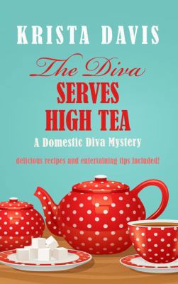 The Diva Serves High Tea [Large Print] 1410492664 Book Cover