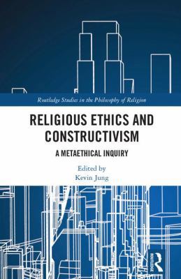 Religious Ethics and Constructivism: A Metaethi... 1138103411 Book Cover
