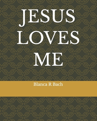 Jesus Loves Me B0GZGZP14S Book Cover
