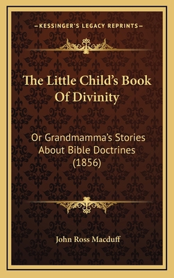 The Little Child's Book Of Divinity: Or Grandma... 1169022154 Book Cover